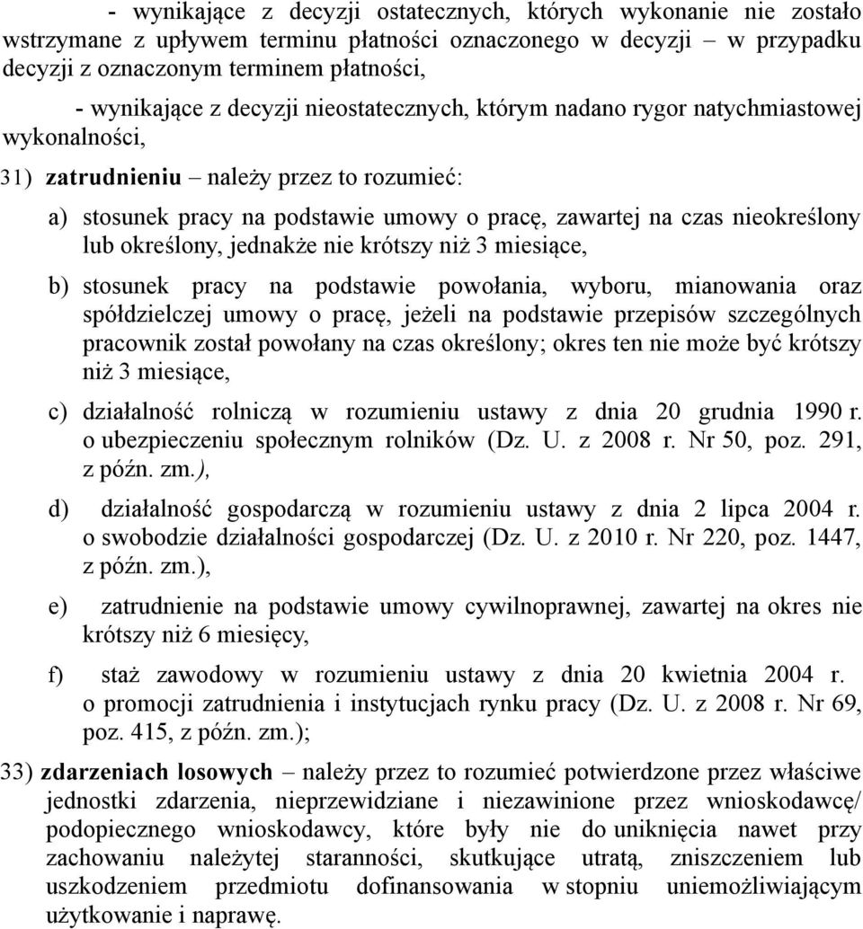 określony, jednakże nie krótszy niż 3 miesiące, b) stosunek pracy na podstawie powołania, wyboru, mianowania oraz spółdzielczej umowy o pracę, jeżeli na podstawie przepisów szczególnych pracownik