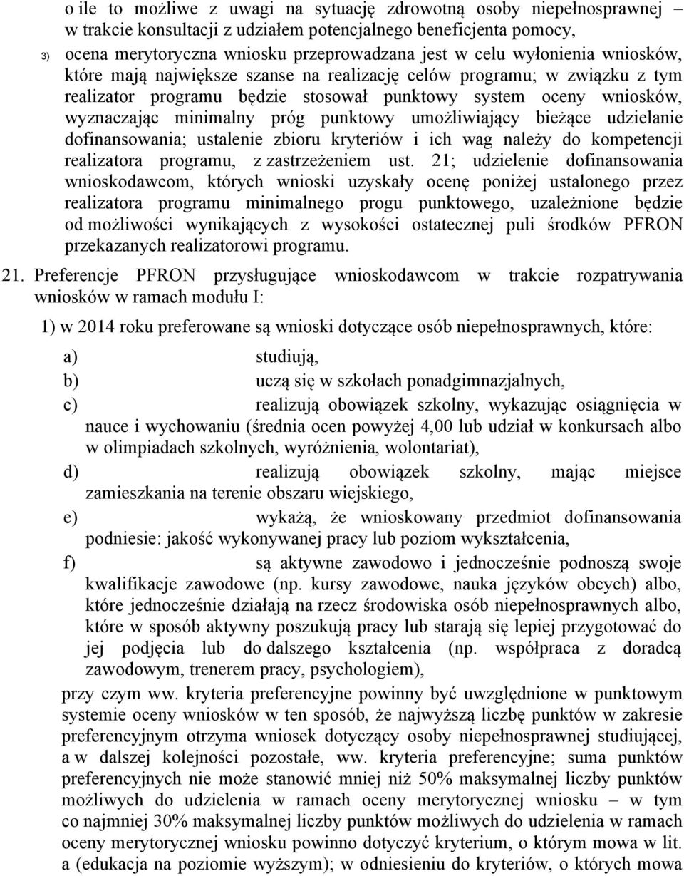 umożliwiający bieżące udzielanie dofinansowania; ustalenie zbioru kryteriów i ich wag należy do kompetencji realizatora programu, z zastrzeżeniem ust.