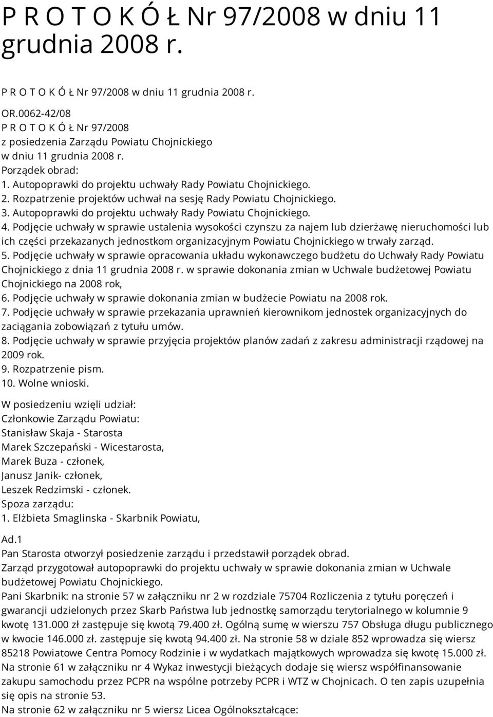3. Autopoprawki do projektu uchwały Rady Powiatu Chojnickiego. 4.
