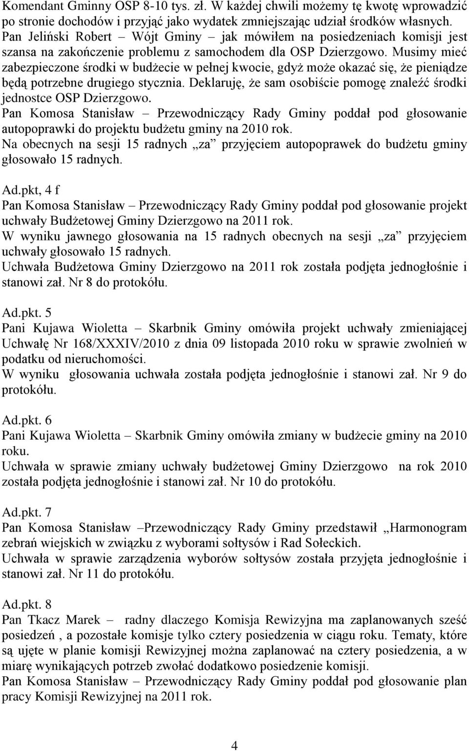 Musimy mieć zabezpieczone środki w budżecie w pełnej kwocie, gdyż może okazać się, że pieniądze będą potrzebne drugiego stycznia.