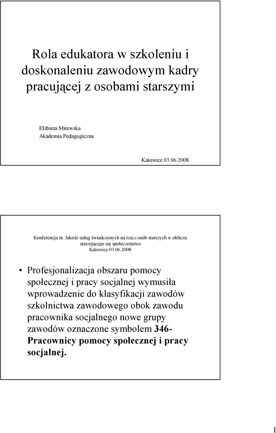 Jakość usług świadczonych na rzecz osób starszych w obliczu starzejącego się społeczeństwa Katowice 03.06.
