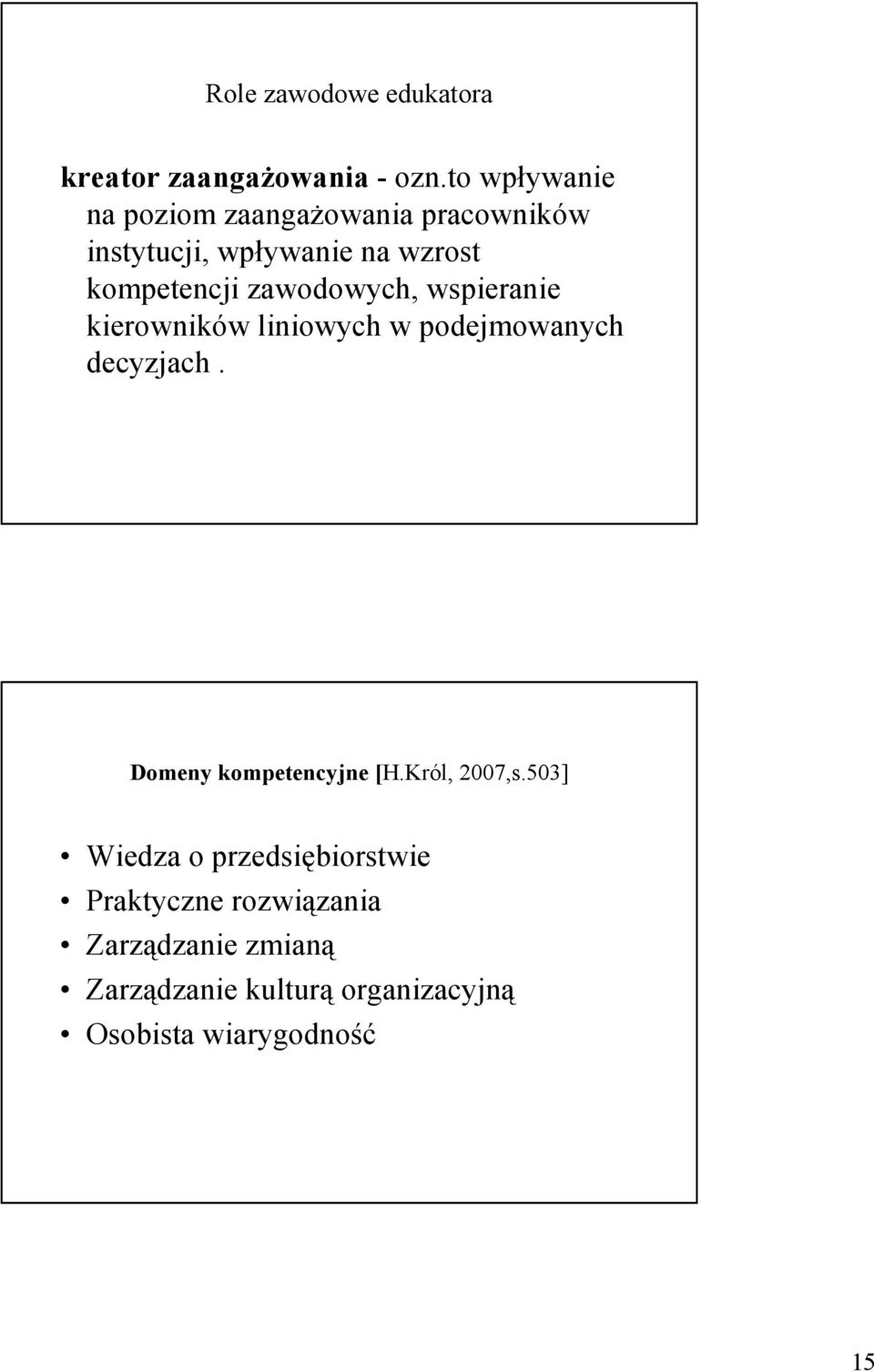 zawodowych, wspieranie kierowników liniowych w podejmowanych decyzjach. Domeny kompetencyjne [H.