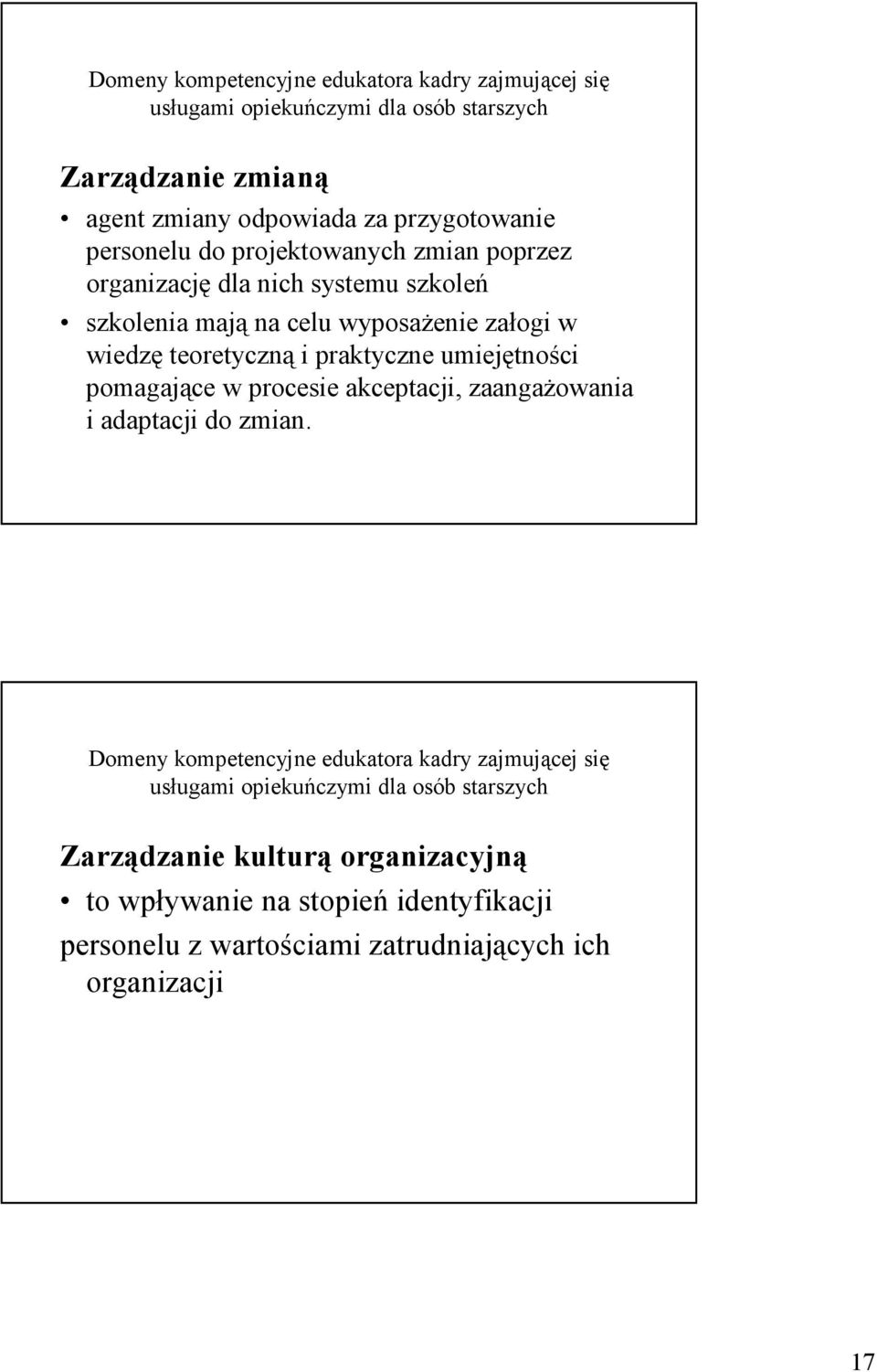 praktyczne umiejętności pomagające w procesie akceptacji, zaangaŝowania i adaptacji do zmian.
