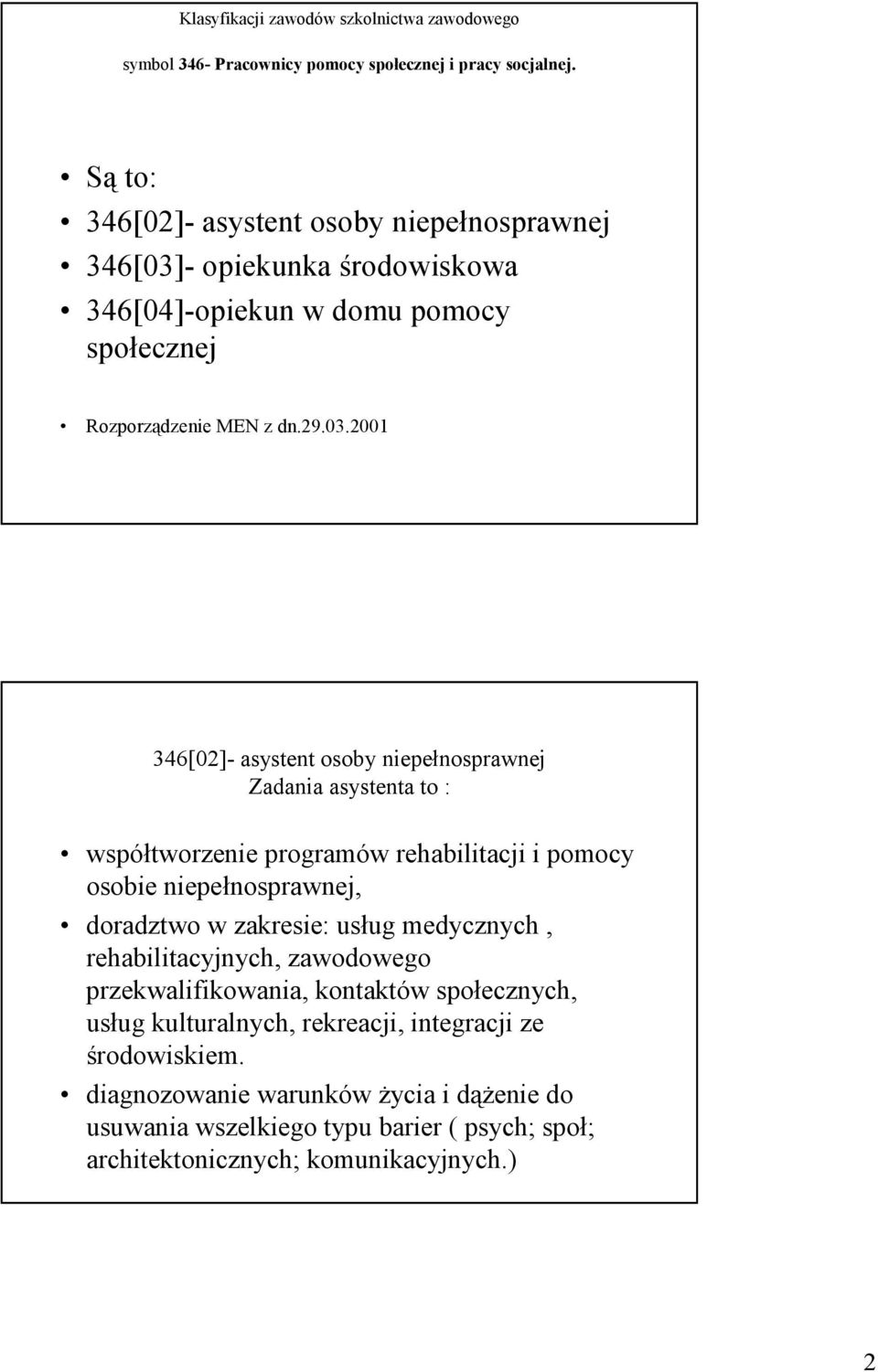 - opiekunka środowiskowa 346[04]-opiekun w domu pomocy społecznej Rozporządzenie MEN z dn.29.03.
