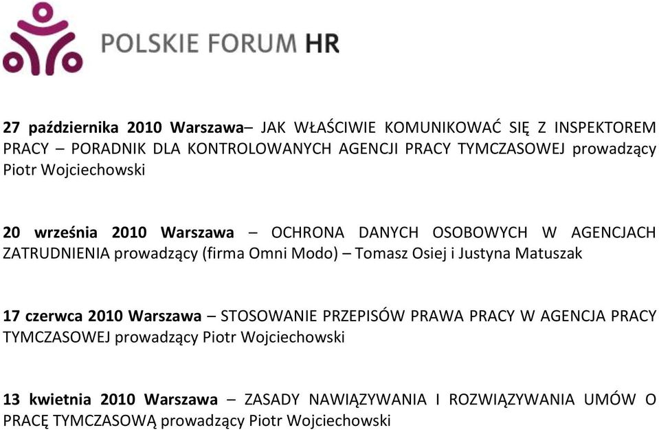 ZATRUDNIENIA prowadzący (firma Omni Modo) Tomasz Osiej i Justyna Matuszak 17 czerwca 2010 Warszawa STOSOWANIE