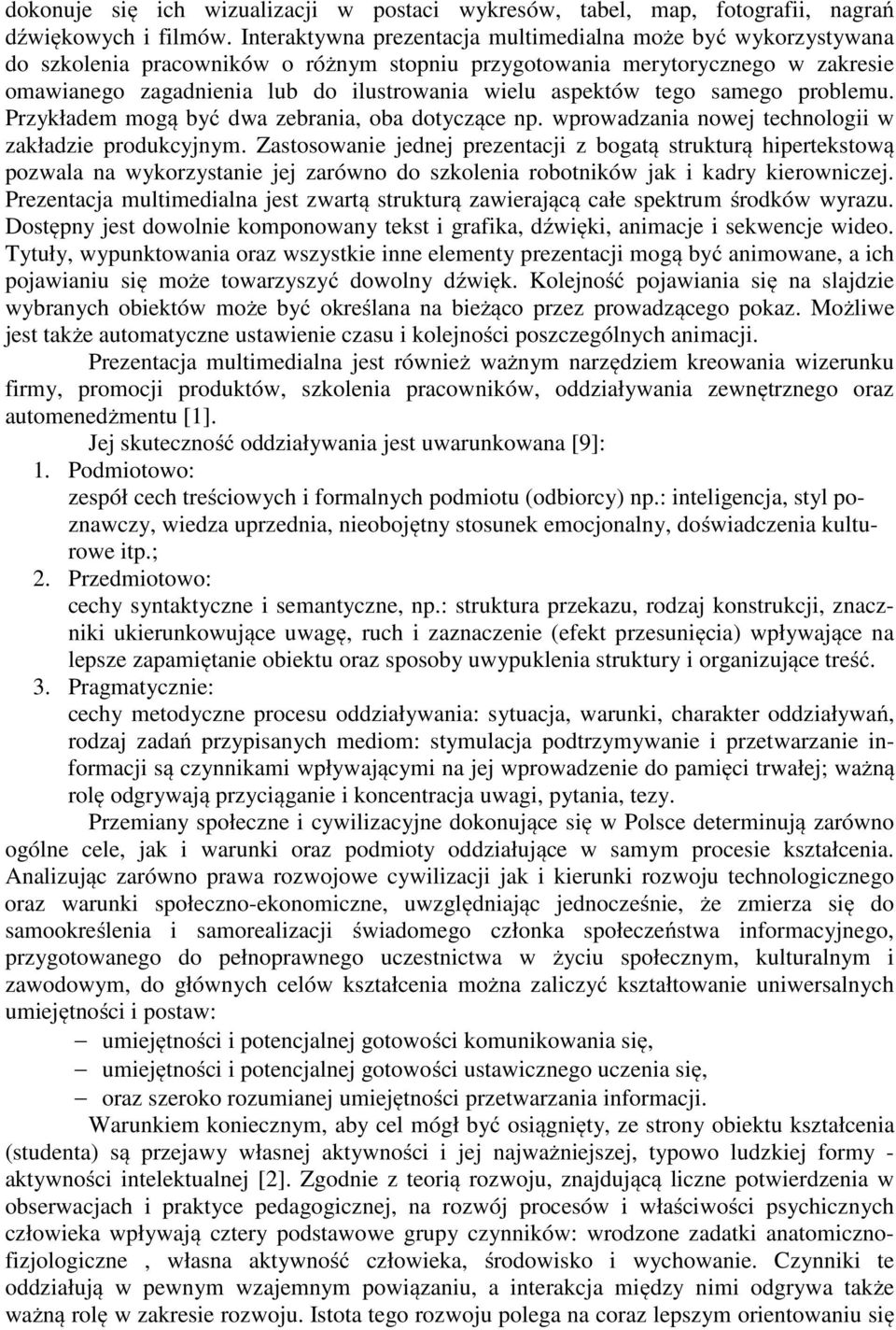 aspektów tego samego problemu. Przykładem mogą być dwa zebrania, oba dotyczące np. wprowadzania nowej technologii w zakładzie produkcyjnym.