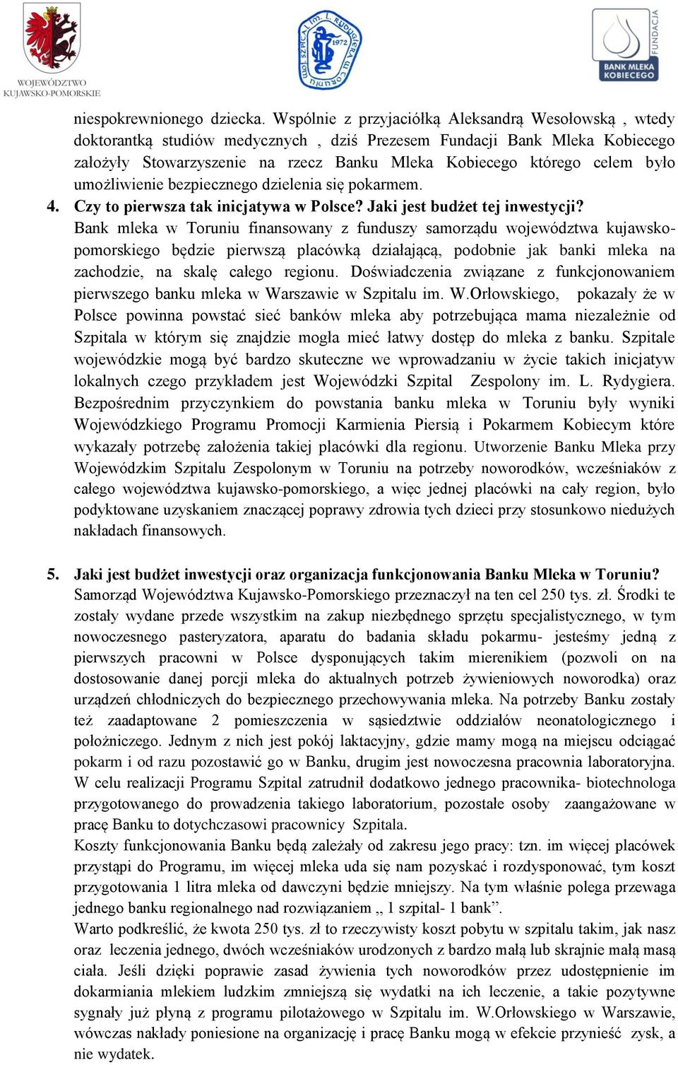 było umożliwienie bezpiecznego dzielenia się pokarmem. 4. Czy to pierwsza tak inicjatywa w Polsce? Jaki jest budżet tej inwestycji?