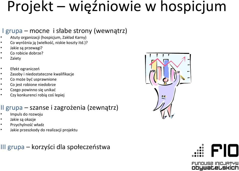 Zalety Efekt ograniczeń Zasoby i niedostateczne kwalifikacje Co może być usprawnione Co jest robione niedobrze Czego powinno się