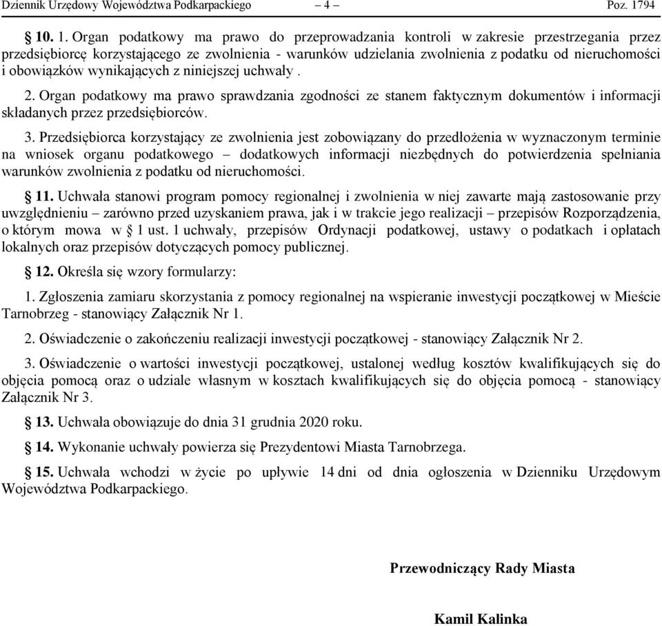 i obowiązków wynikających z niniejszej uchwały. 2. Organ podatkowy ma prawo sprawdzania zgodności ze stanem faktycznym dokumentów i informacji składanych przez przedsiębiorców. 3.