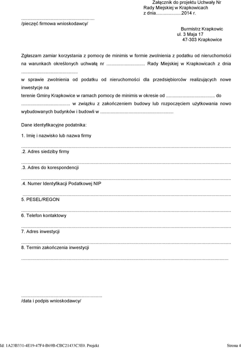 .. w sprawie zwolnienia od podatku od nieruchomości dla przedsiębiorców realizujących nowe inwestycje na terenie Gminy Krapkowice w ramach pomocy de minimis w okresie od... do.