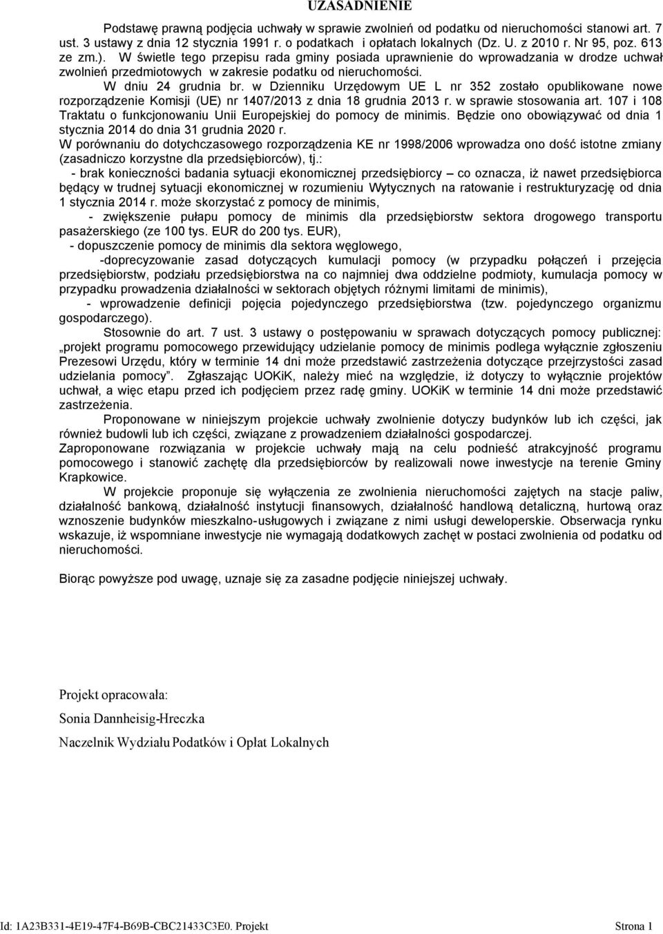 w Dzienniku Urzędowym UE L nr 352 zostało opublikowane nowe rozporządzenie Komisji (UE) nr 1407/2013 z dnia 18 grudnia 2013 r. w sprawie stosowania art.