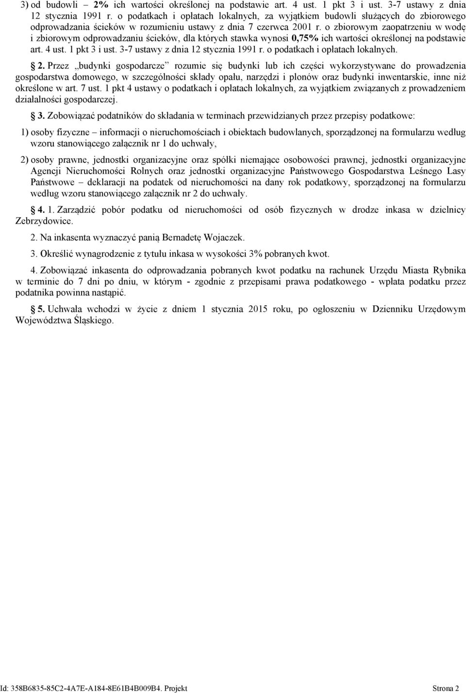 o zbiorowym zaopatrzeniu w wodę i zbiorowym odprowadzaniu ścieków, dla których stawka wynosi 0,75% ich wartości określonej na podstawie art. 4 ust. 1 pkt 3 i ust. 3-7 ustawy z dnia 12 stycznia 1991 r.