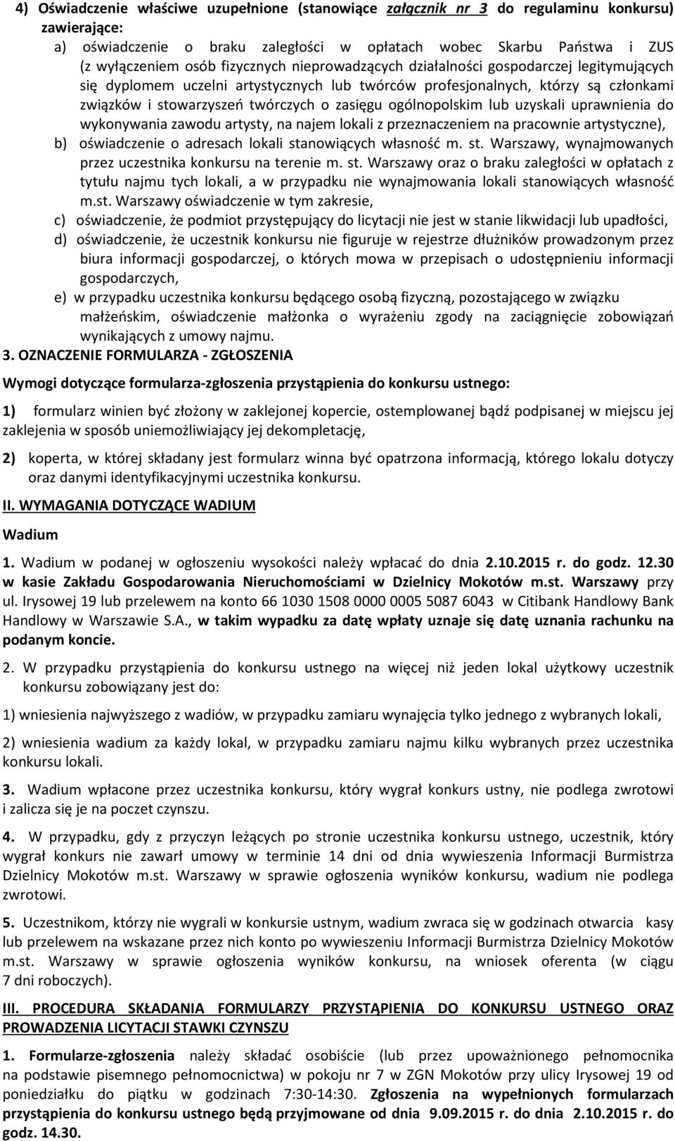 ogólnopolskim lub uzyskali uprawnienia do wykonywania zawodu artysty, na najem lokali z przeznaczeniem na pracownie artystyczne), b) oświadczenie o adresach lokali sta