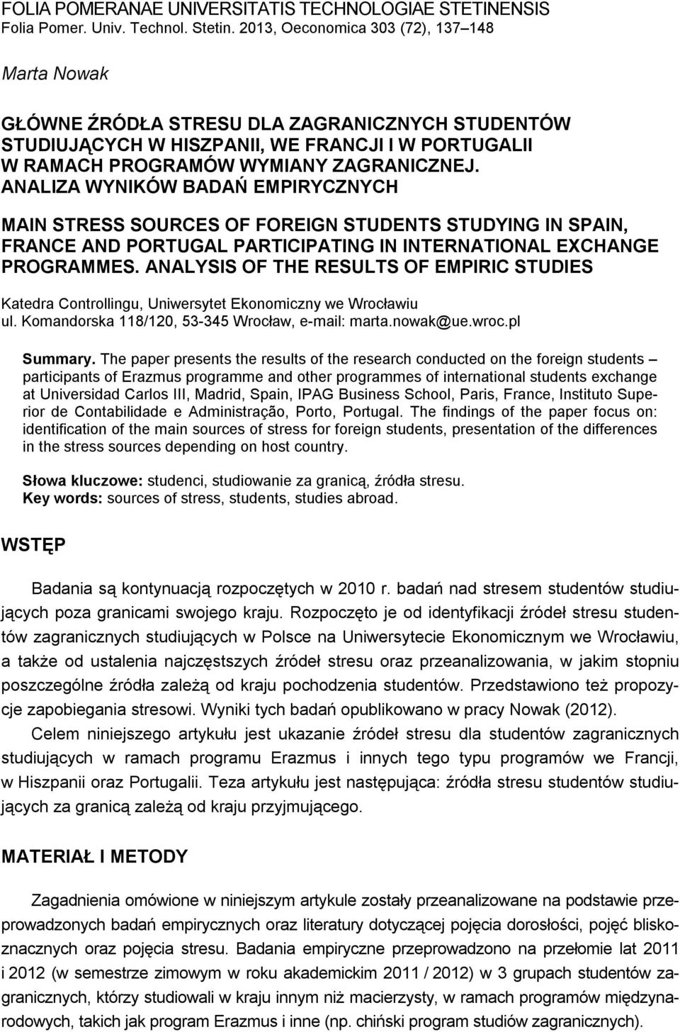 ANALIZA WYNIKÓW BADAŃ EMPIRYCZNYCH MAIN STRESS SOURCES OF FOREIGN STUDENTS STUDYING IN SPAIN, FRANCE AND PORTUGAL PARTICIPATING IN INTERNATIONAL EXCHANGE PROGRAMMES.