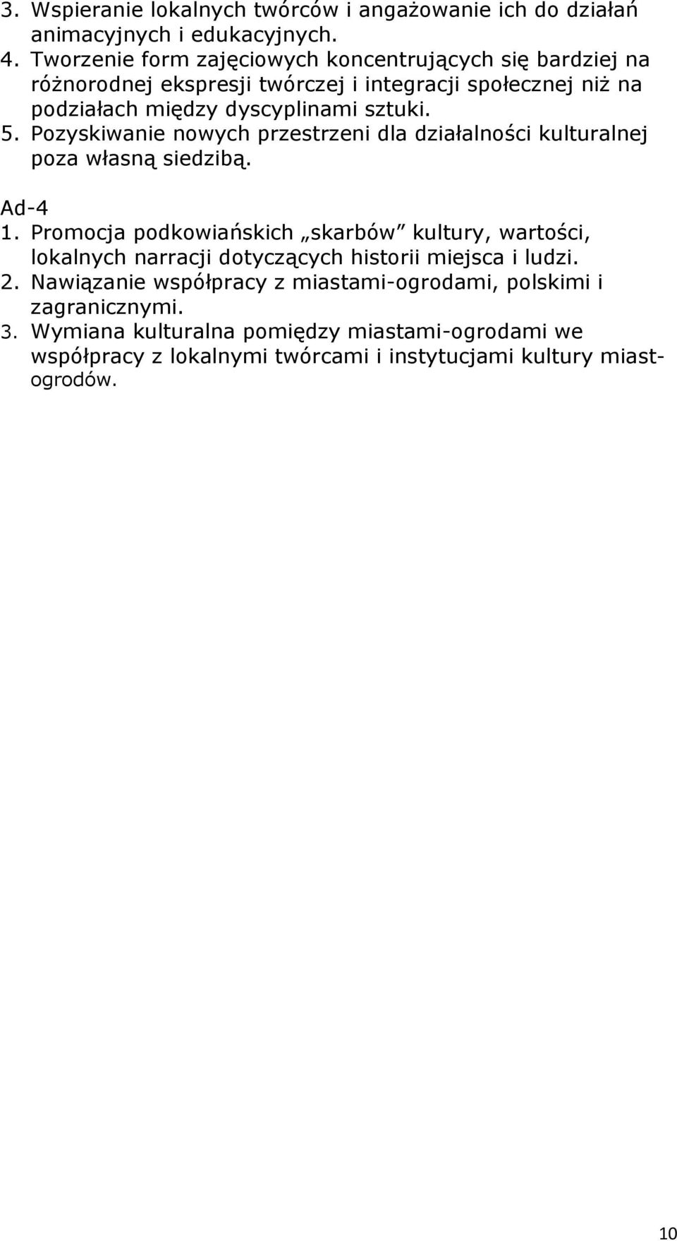 Pozyskiwanie nowych przestrzeni dla działalności kulturalnej poza własną siedzibą. Ad-4 1.