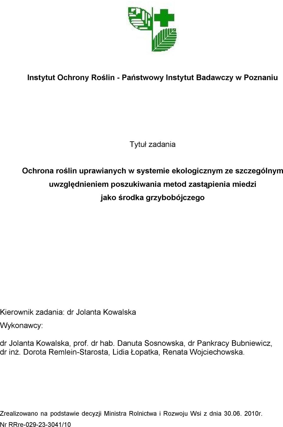 Wykonawcy: dr Jolanta Kowalska, prof. dr hab. Danuta Sosnowska, dr Pankracy Bubniewicz, dr inż.