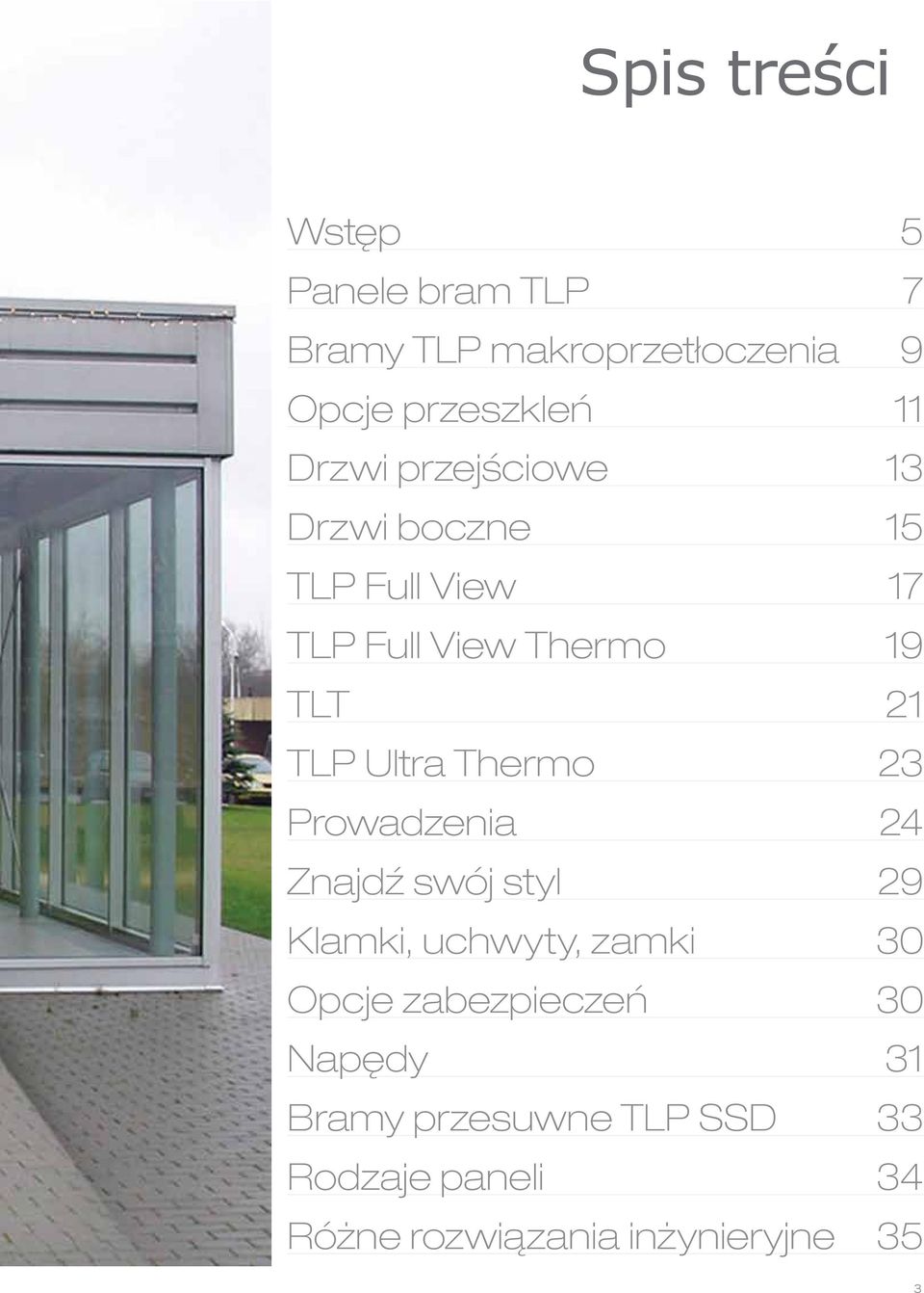 Ultra Thermo 23 Prowadzenia 24 Znajdź swój styl 29 Klamki, uchwyty, zamki 30 Opcje