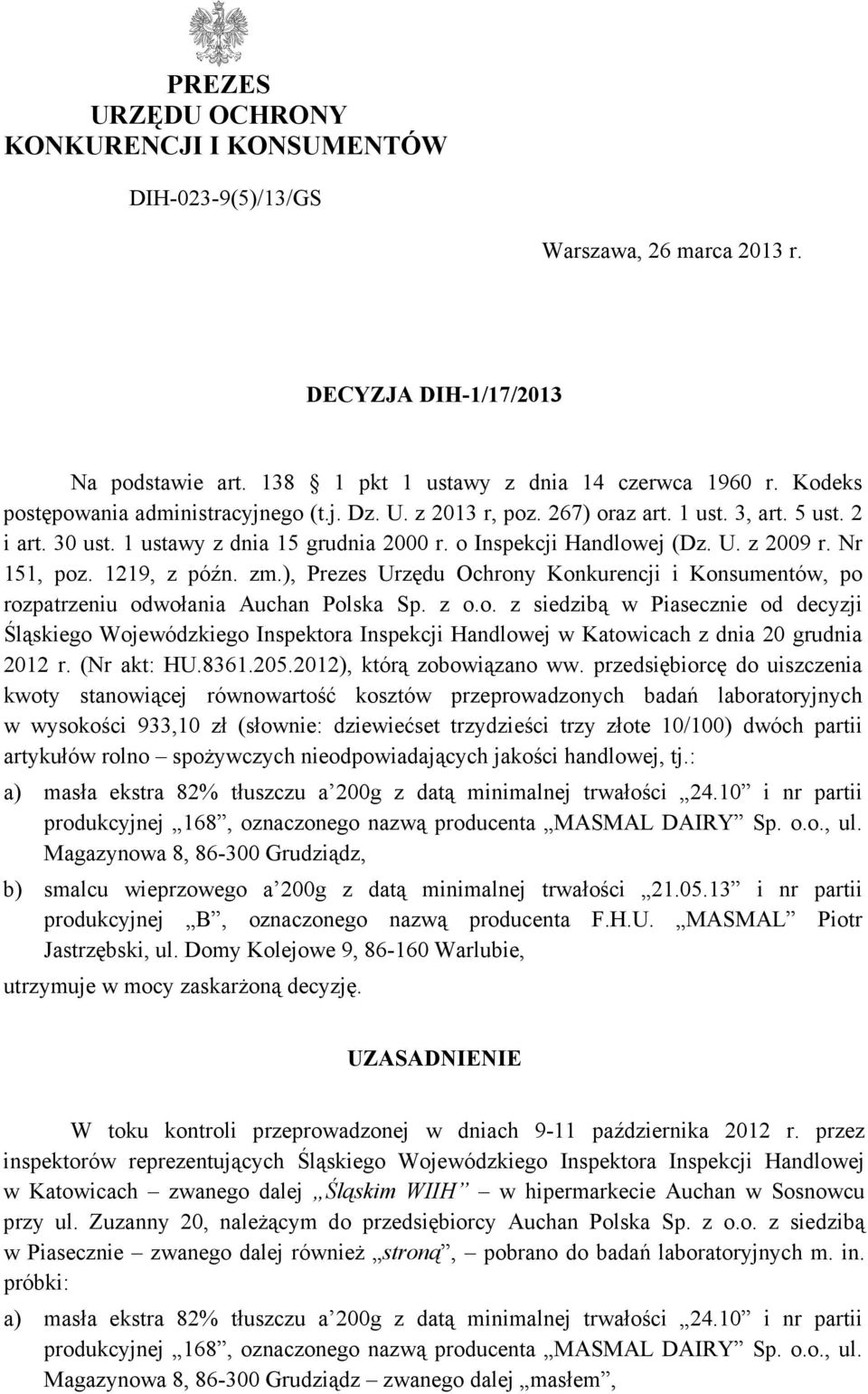 Nr 151, poz. 1219, z późn. zm.), Prezes Urzędu Ochrony Konkurencji i Konsumentów, po rozpatrzeniu odwołania Auchan Polska Sp. z o.o. z siedzibą w Piasecznie od decyzji Śląskiego Wojewódzkiego Inspektora Inspekcji Handlowej w Katowicach z dnia 20 grudnia 2012 r.