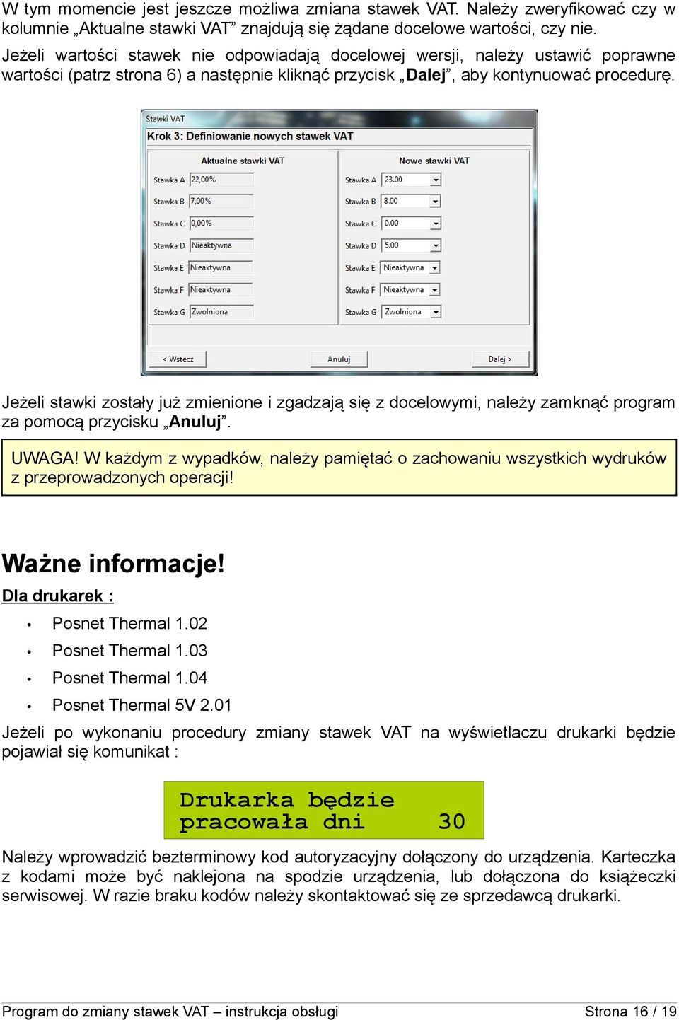 Jeżeli stawki zostały już zmienione i zgadzają się z docelowymi, należy zamknąć program za pomocą przycisku Anuluj. UWAGA!