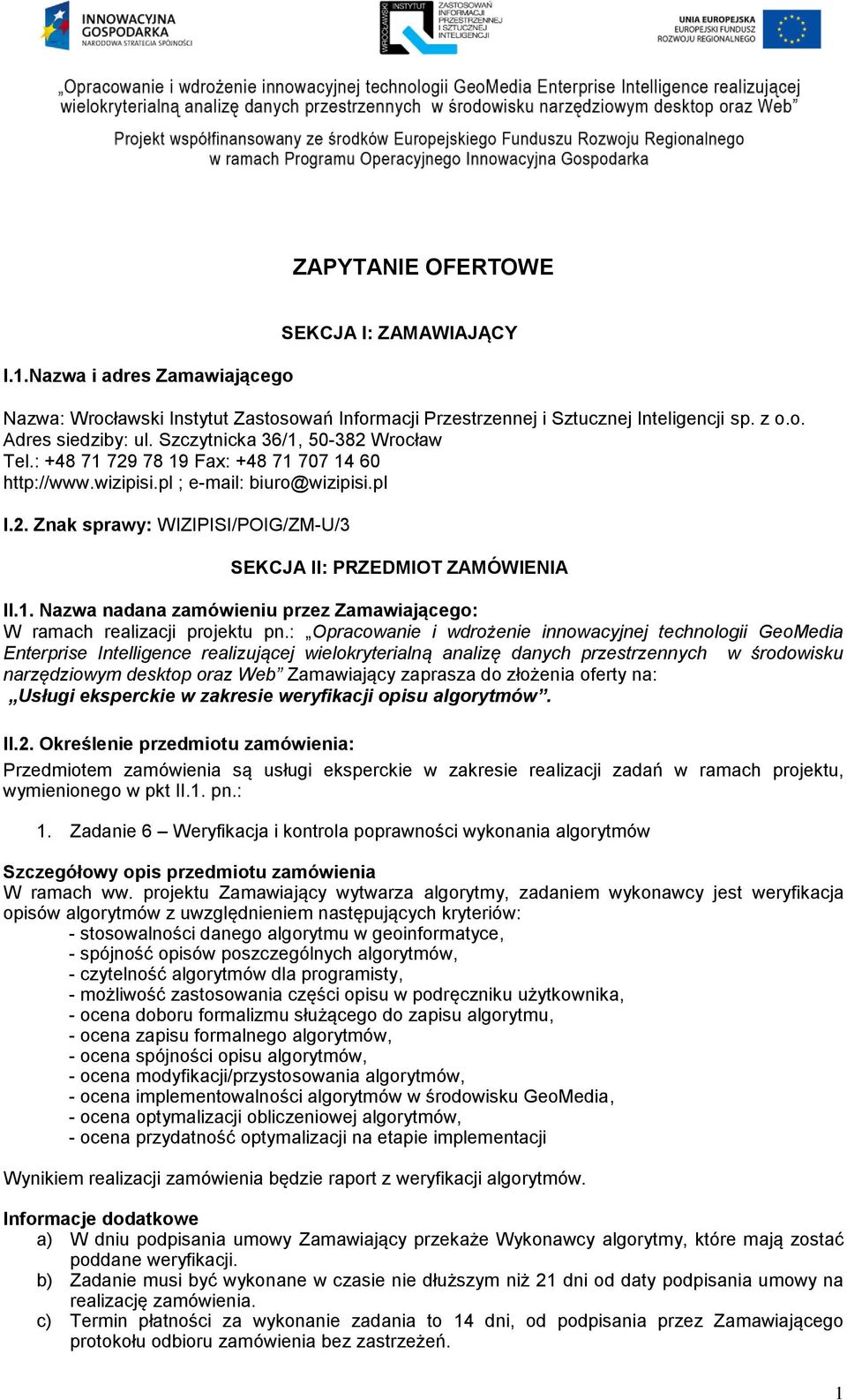 1. Nazwa nadana zamówieniu przez Zamawiającego: W ramach realizacji projektu pn.