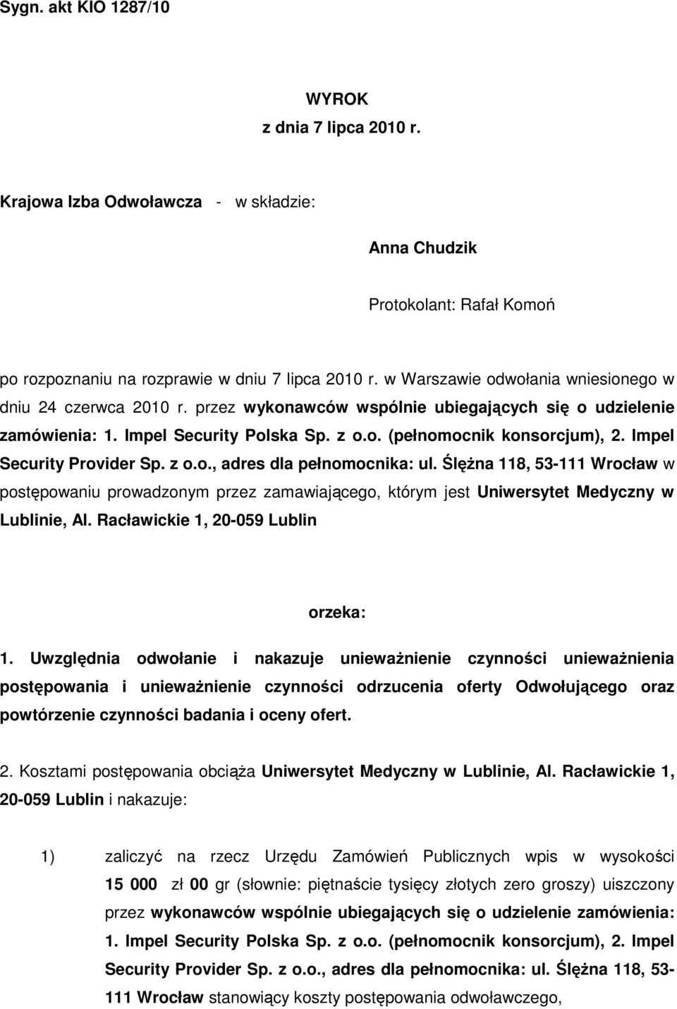 Impel Security Provider Sp. z o.o., adres dla pełnomocnika: ul. ŚlęŜna 118, 53-111 Wrocław w postępowaniu prowadzonym przez zamawiającego, którym jest Uniwersytet Medyczny w Lublinie, Al.