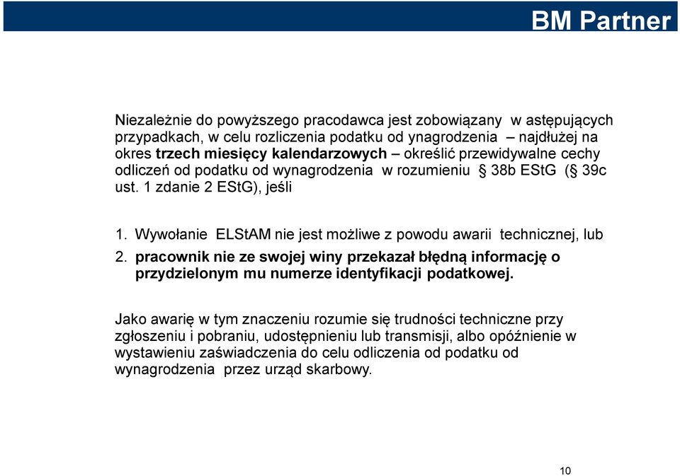 Wywołanie ELStAM nie jest możliwe z powodu awarii technicznej, lub 2. pracownik nie ze swojej winy przekazał błędną informację o przydzielonym mu numerze identyfikacji podatkowej.