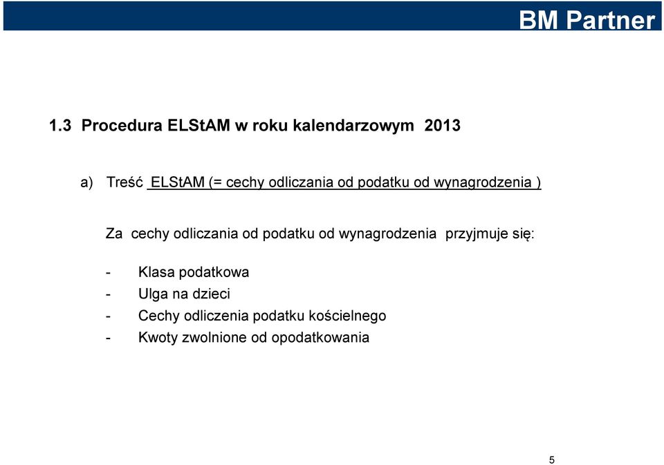 od wynagrodzenia przyjmuje się: - Klasa podatkowa - Ulga na dzieci -