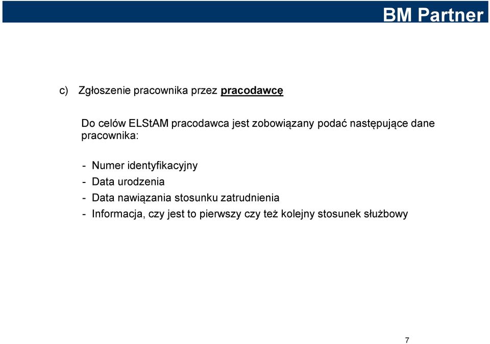 Numer identyfikacyjny - Data urodzenia - Data nawiązania stosunku