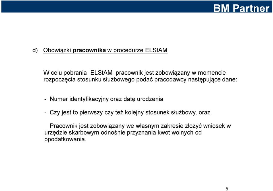 oraz datę urodzenia - Czy jest to pierwszy czy też kolejny stosunek służbowy, oraz Pracownik jest