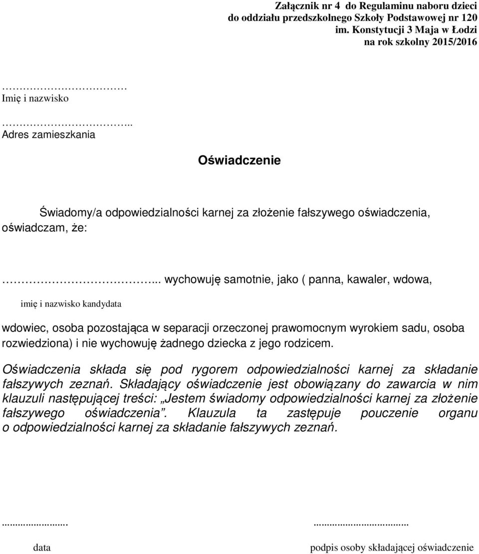 dziecka z jego rodzicem. Oświadczenia składa się pod rygorem odpowiedzialności karnej za składanie fałszywych zeznań.