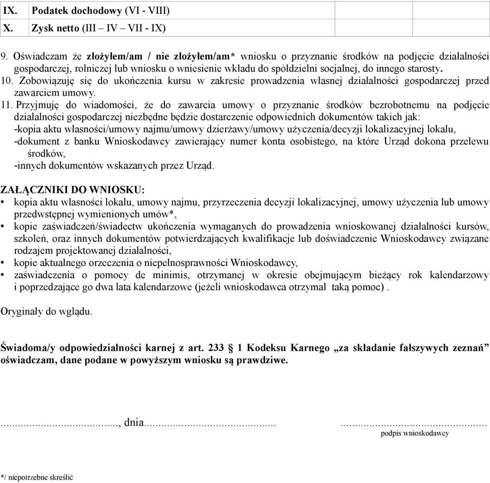 10. Zobowiązuję się do ukończenia kursu w zakresie prowadzenia własnej działalności gospodarczej przed zawarciem umowy. 11.