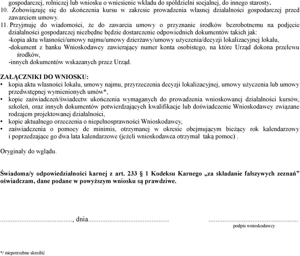 Przyjmuję do wiadomości, że do zawarcia umowy o przyznanie środków bezrobotnemu na podjęcie działalności gospodarczej niezbędne będzie dostarczenie odpowiednich dokumentów takich jak: -kopia aktu