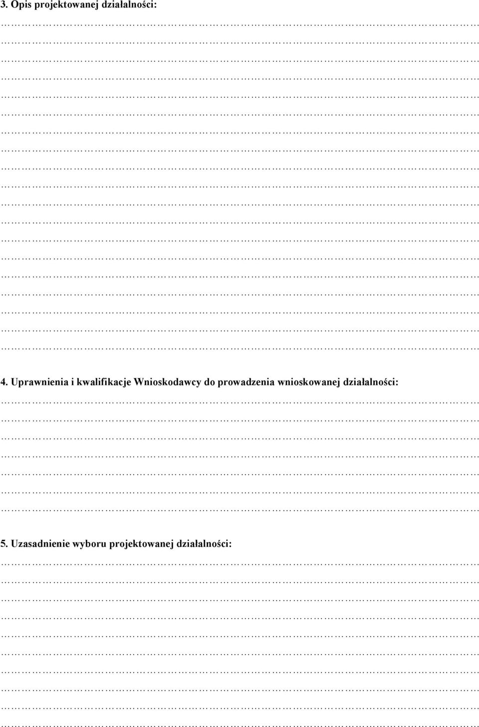 prowadzenia wnioskowanej działalności: 5.