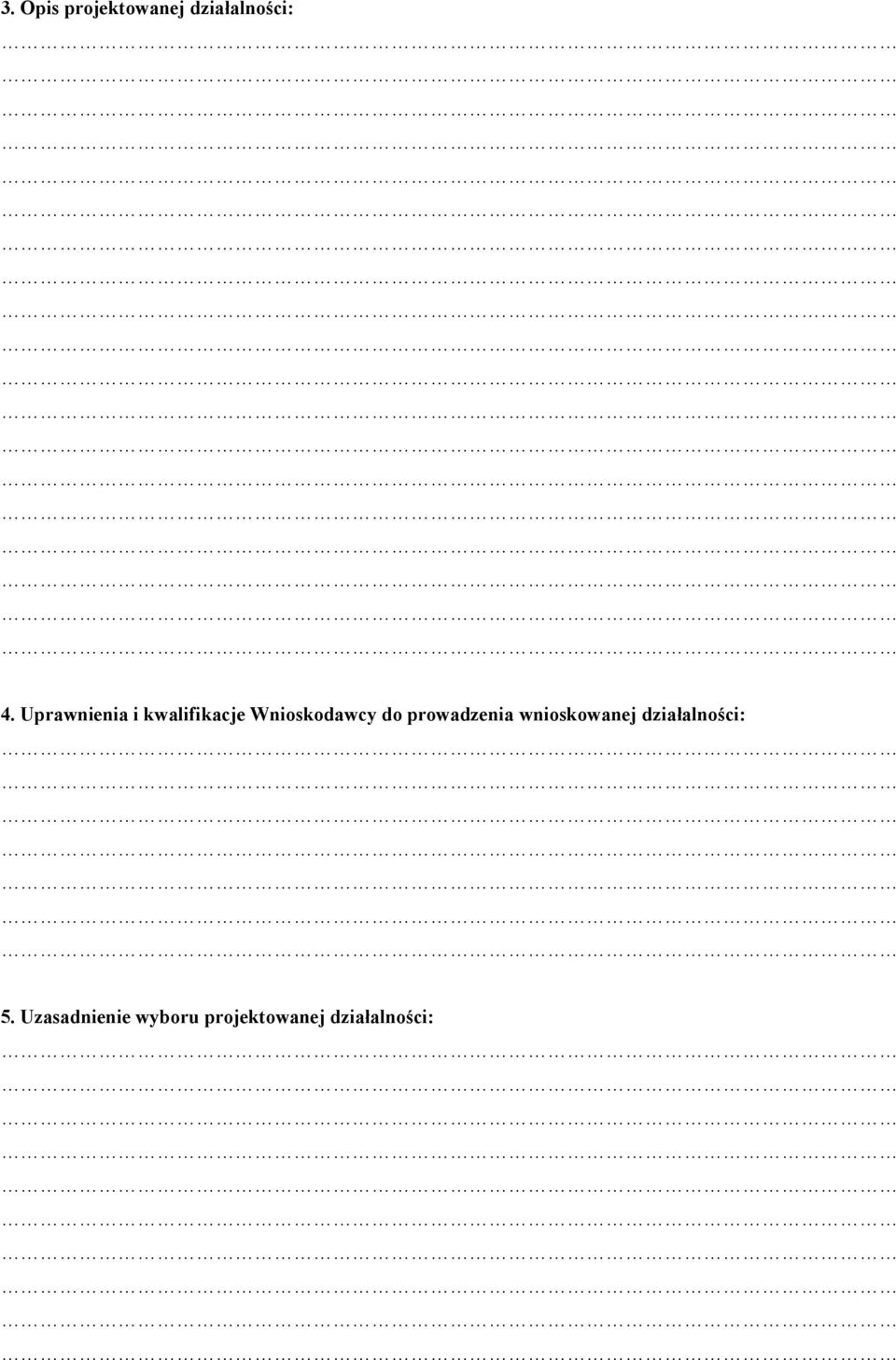 prowadzenia wnioskowanej działalności: 5.