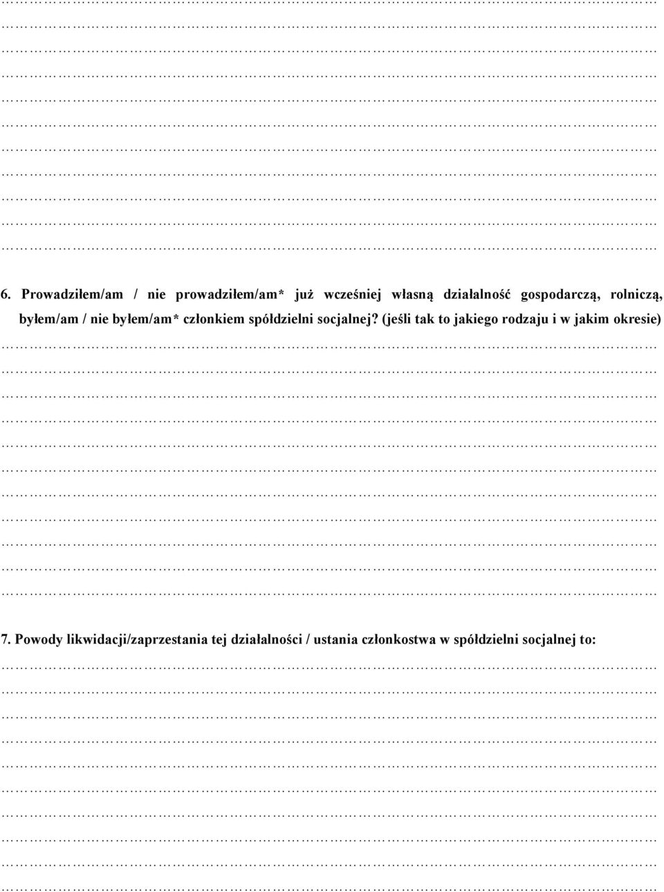 socjalnej? (jeśli tak to jakiego rodzaju i w jakim okresie) 7.