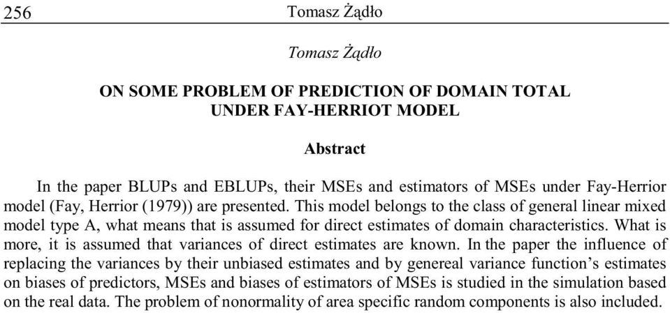 What is more, it is assume that variances of irect estimates are known.