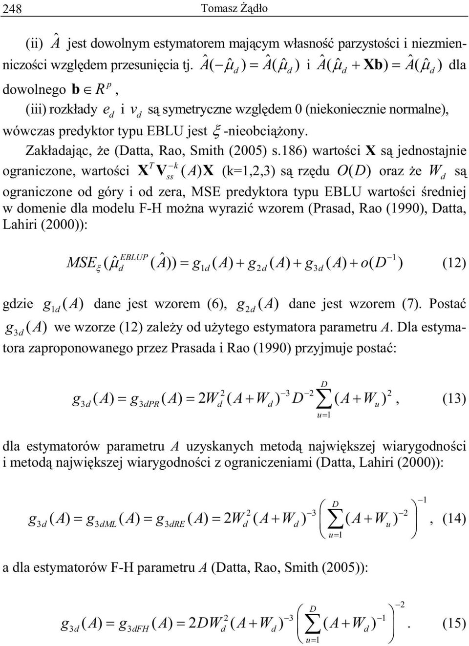 Zakaajc, e (atta, Rao, Smith (005) s.