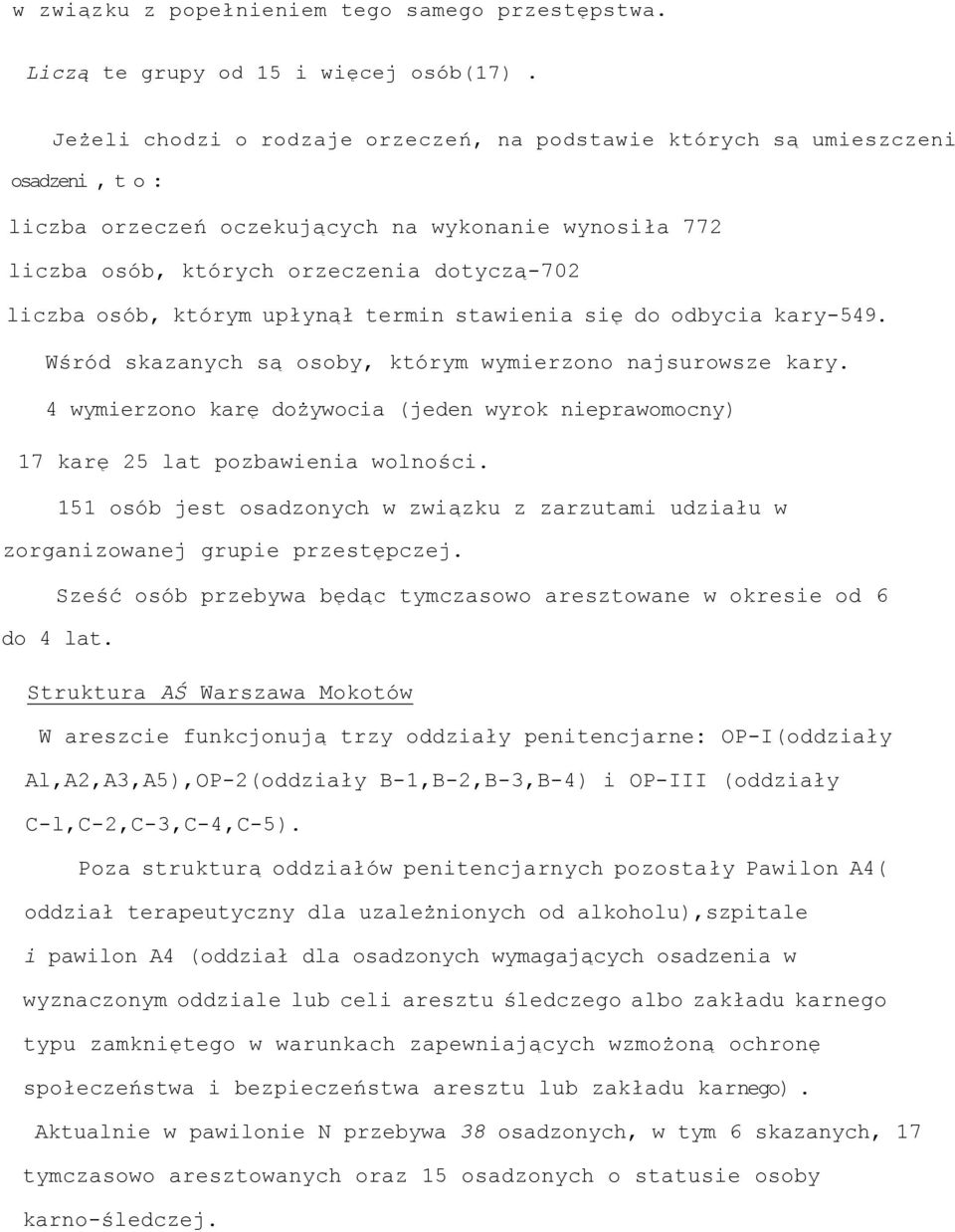 którym upłynął termin stawienia się do odbycia kary-549. Wśród skazanych są osoby, którym wymierzono najsurowsze kary.