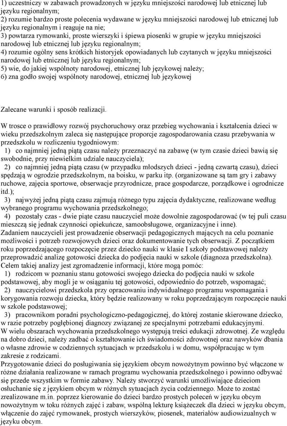 krótkich historyjek opowiadanych lub czytanych w języku mniejszości narodowej lub etnicznej lub języku regionalnym; 5) wie, do jakiej wspólnoty narodowej, etnicznej lub językowej należy; 6) zna godło