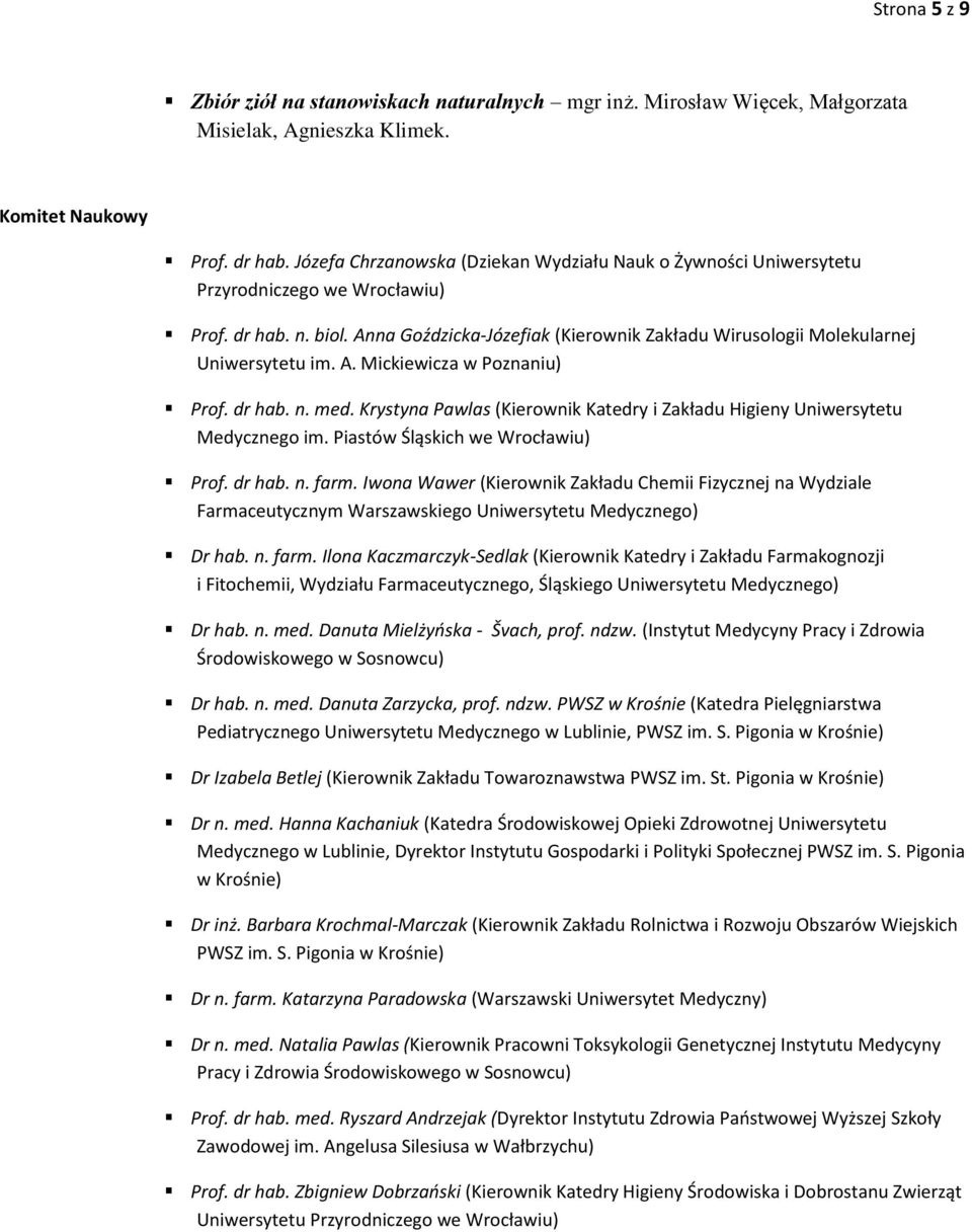 Anna Goździcka-Józefiak (Kierownik Zakładu Wirusologii Molekularnej Uniwersytetu im. A. Mickiewicza w Poznaniu) Prof. dr hab. n. med.