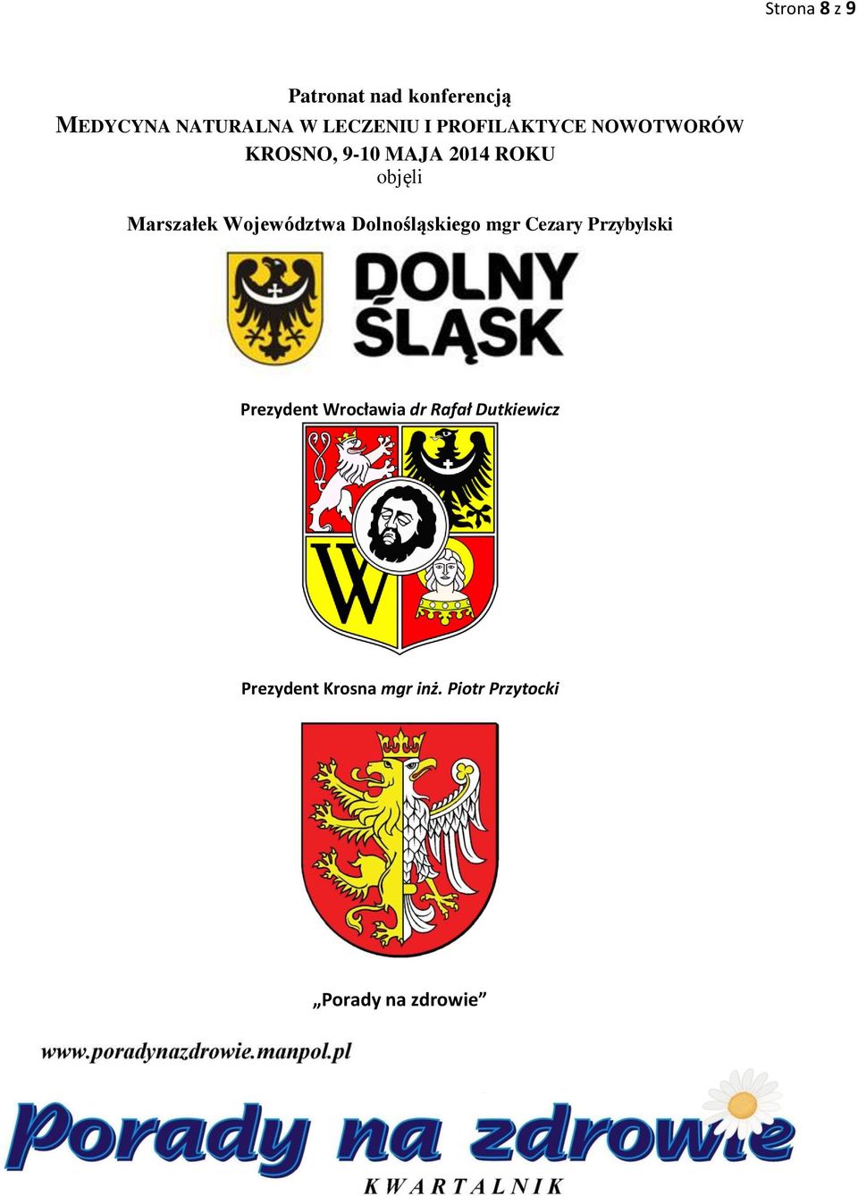 Województwa Dolnośląskiego mgr Cezary Przybylski Prezydent Wrocławia dr