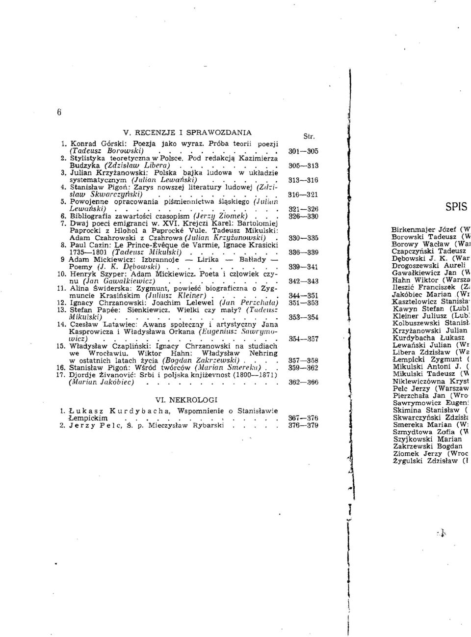 Powojenne opracowania pisrniennicttva Slqskiego (J~llitll~ Lewariski)............ 6. Bibliografia zawartoici czasopism (Jerrg Ziornekj... 7. Dwaj poeci emigranci w. XVI.