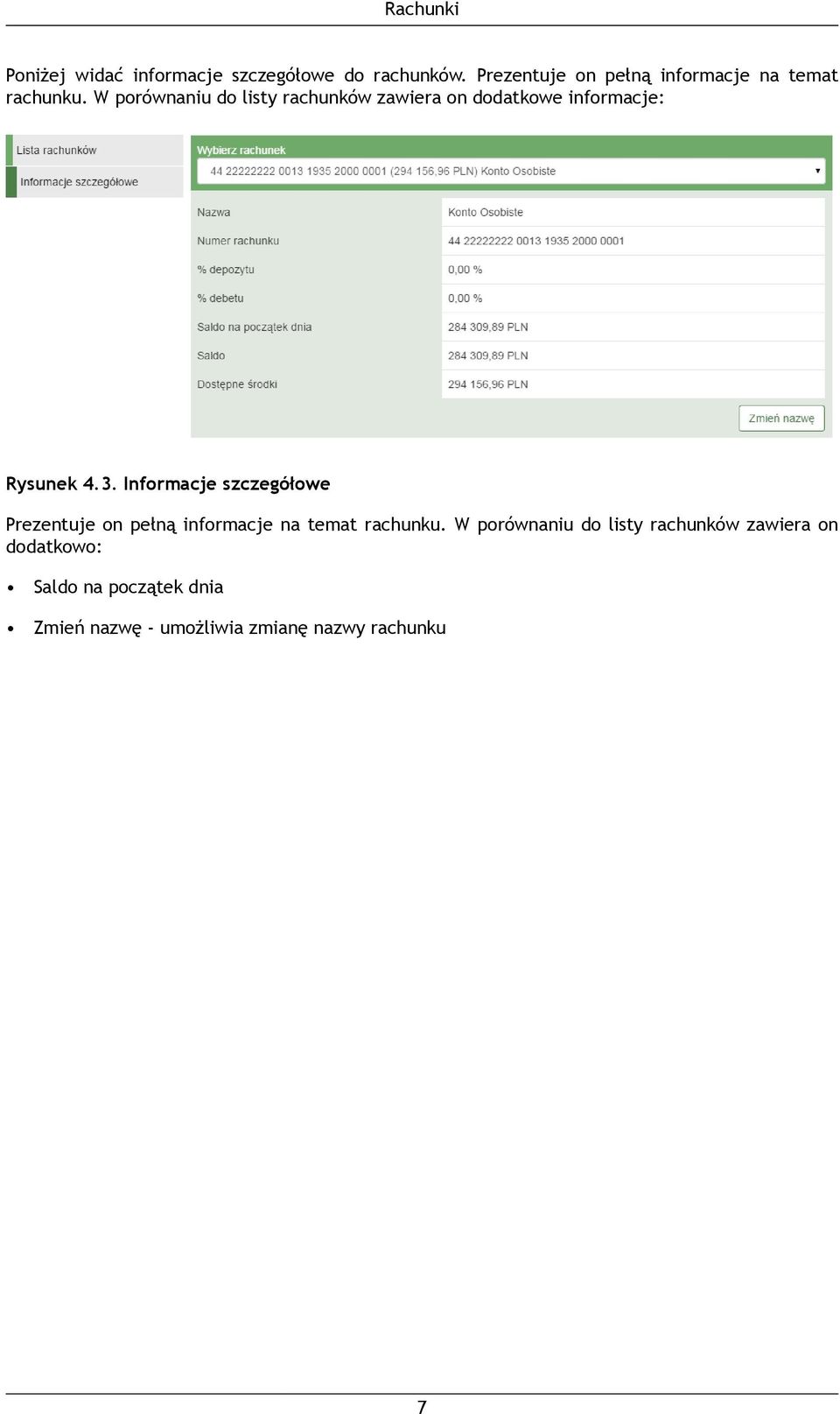 W porównaniu do listy rachunków zawiera on dodatkowe informacje: Rysunek 4.3.