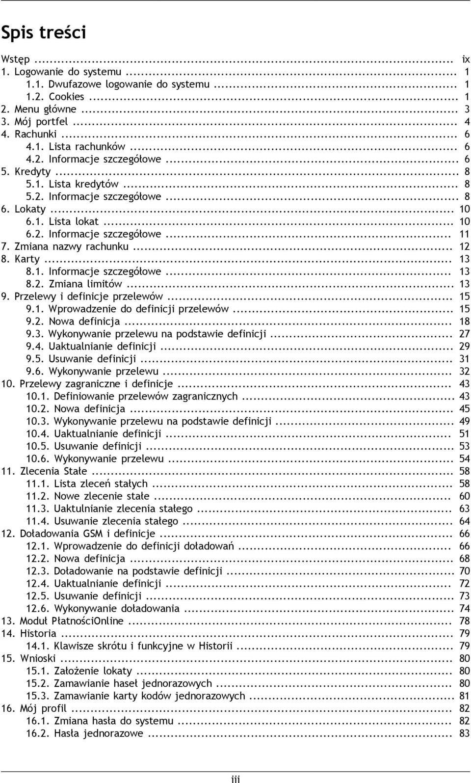 1. Informacje szczegółowe... 13 8.2. Zmiana limitów... 13 9. Przelewy i definicje przelewów... 15 9.1. Wprowadzenie do definicji przelewów... 15 9.2. Nowa definicja... 18 9.3. Wykonywanie przelewu na podstawie definicji.