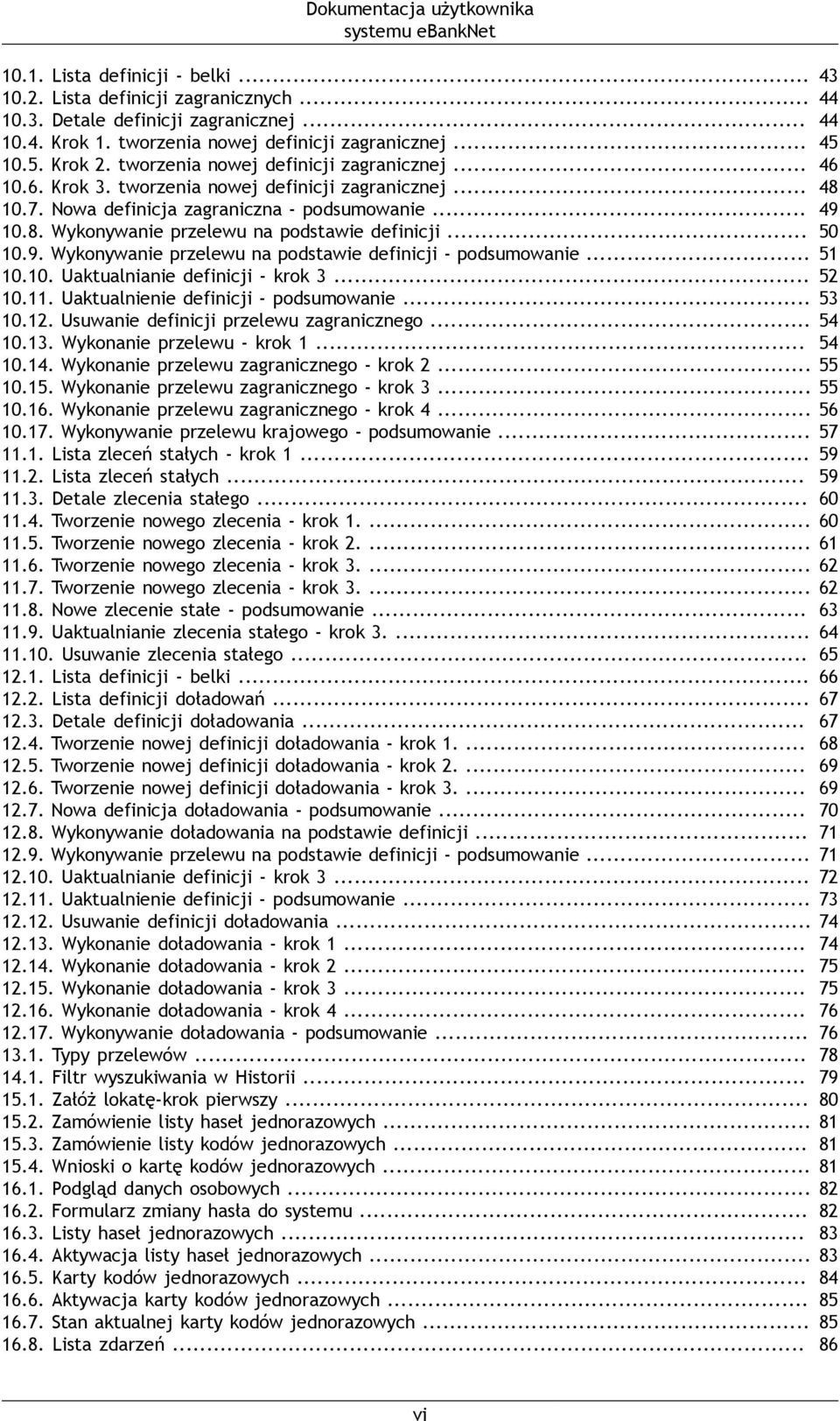 Nowa definicja zagraniczna - podsumowanie... 10.8. Wykonywanie przelewu na podstawie definicji... 10.9. Wykonywanie przelewu na podstawie definicji - podsumowanie... 10.10. Uaktualnianie definicji - krok 3.