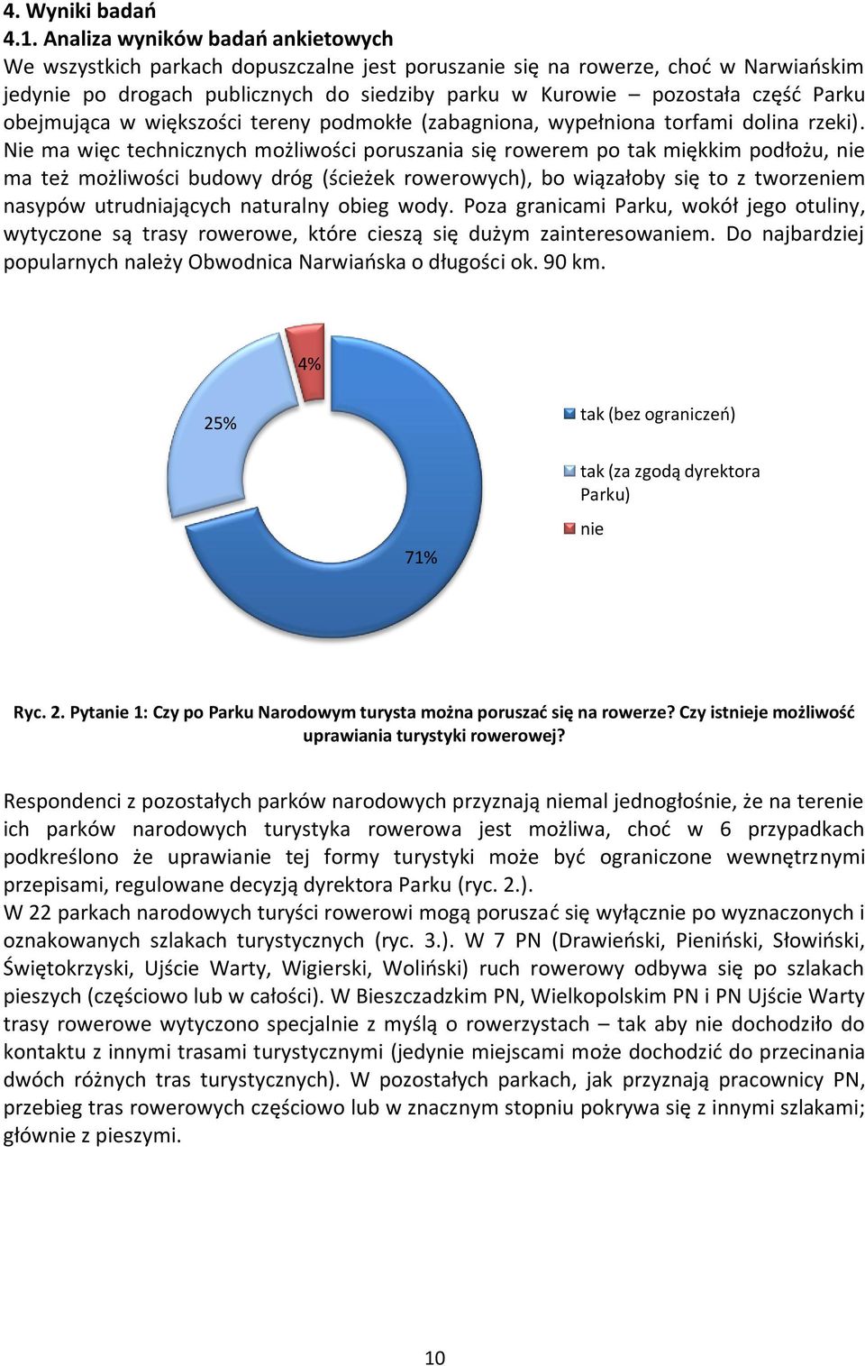 Parku obejmująca w większości tereny podmokłe (zabagniona, wypełniona torfami dolina rzeki).