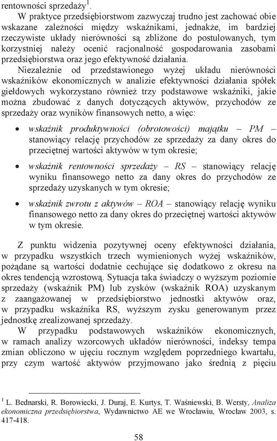 oceni racjonalno gospodarowania zasobami przedsibiorstwa oraz jego efektywno działania.