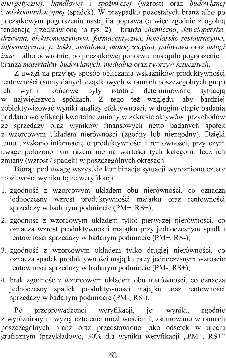 2) brana chemiczna, deweloperska, drzewna, elektromaszynowa, farmaceutyczna, hotelarsko-restauracyjna, informatyczna, p.