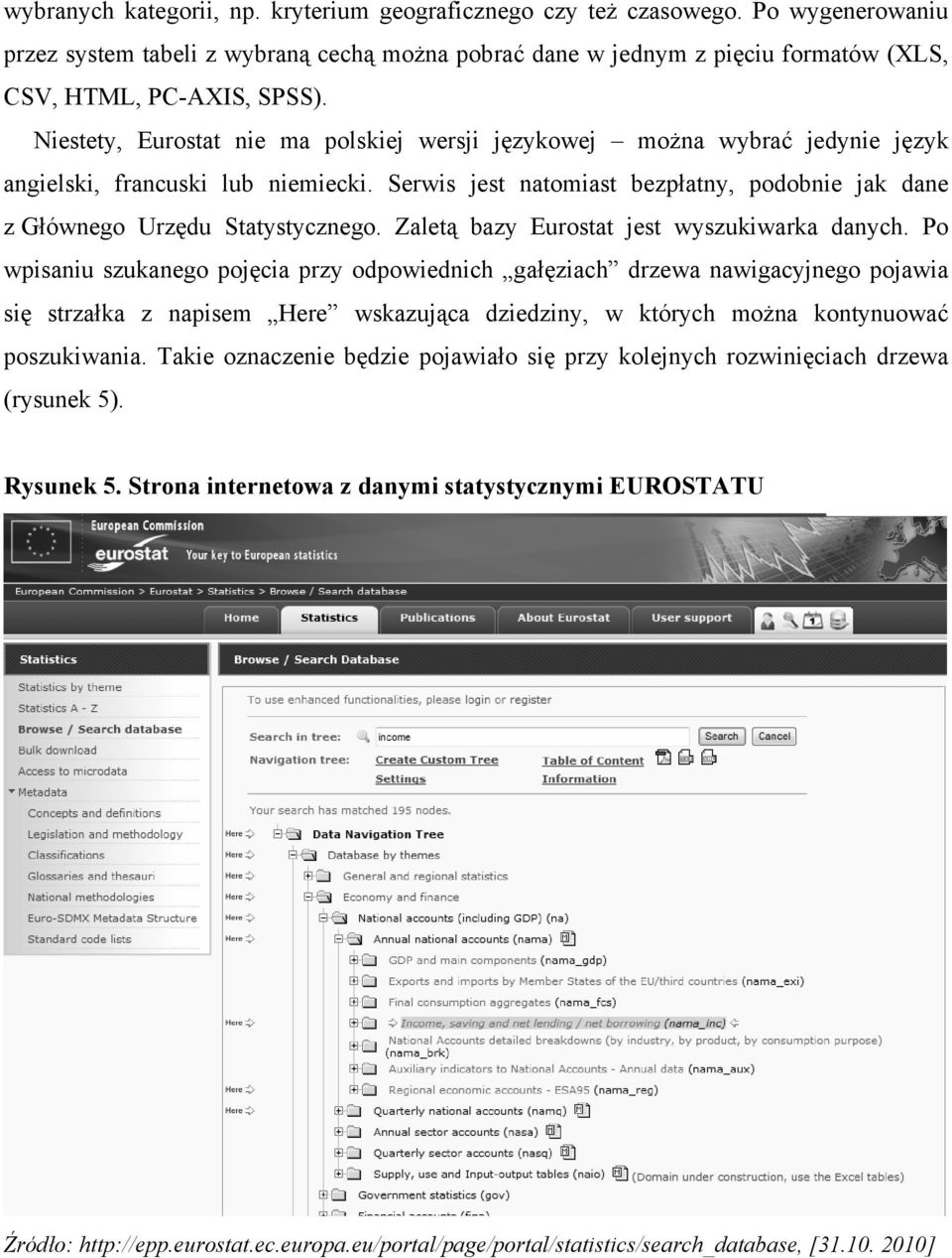 Zaletą bazy Eurostat jest wyszukiwarka danych.