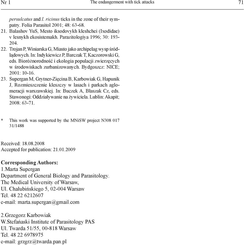 In: Indykiewicz P, Barczak T, Kaczorowski G, eds. Bioróżnorodność i ekologia populacji zwierzęcych w środowiskach zurbanizowanych. Bydgoszcz: NICE; 21: 1-16. 23.